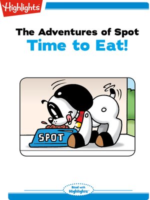 cover image of The Adventures of Spot: Time to Eat